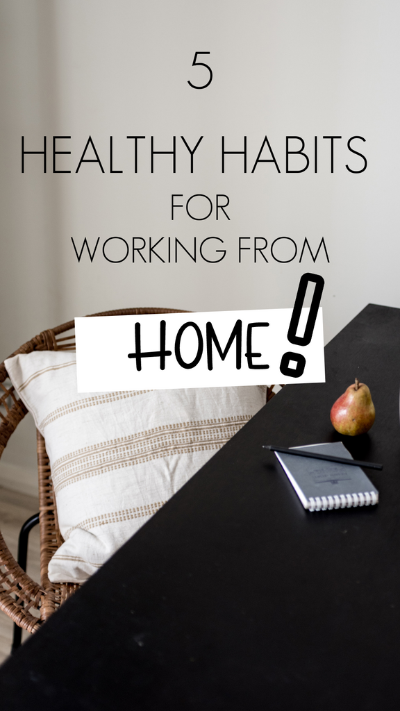 5 Healthy Habits For Working From Home (COVID Edition)