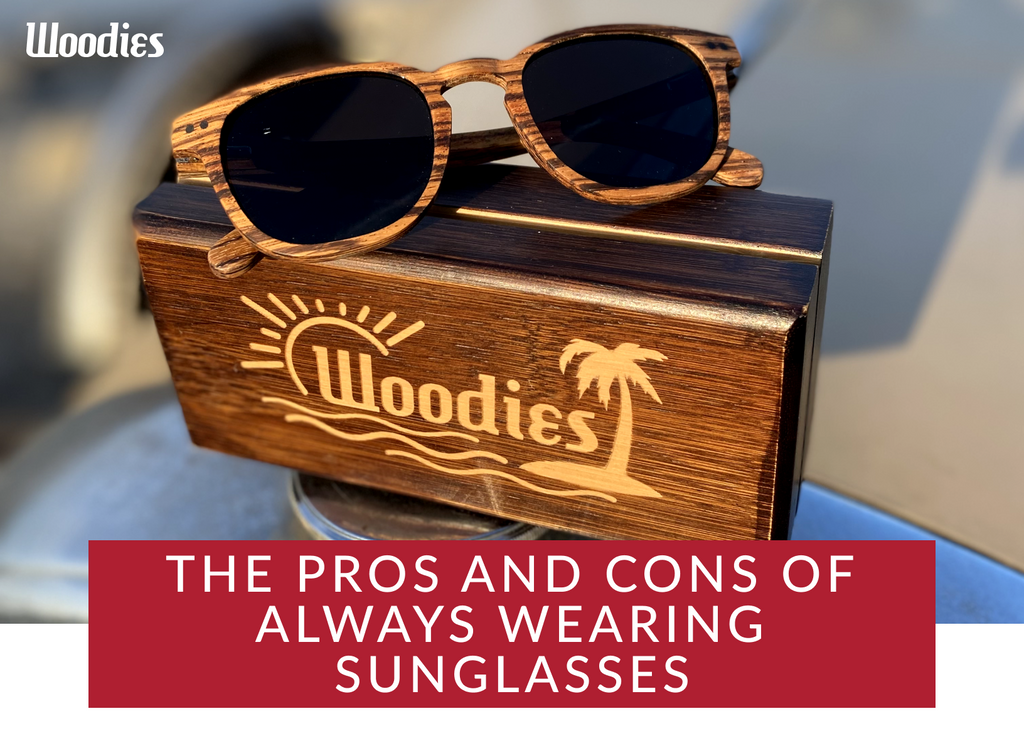 The Pros and Cons of always wearing sunglasses