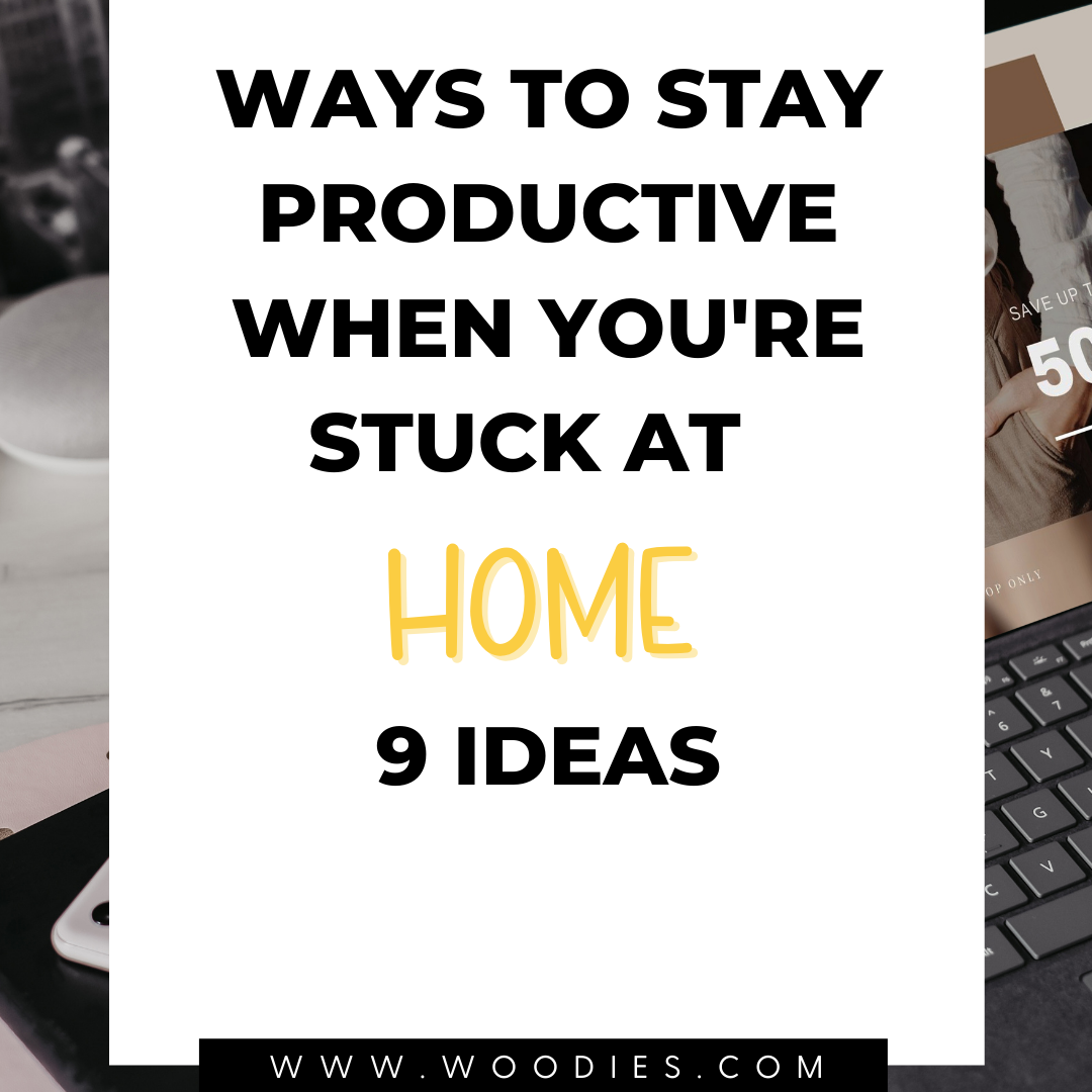 Ways To Stay Productive When You're Stuck At Home